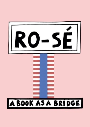 Ro-sé : a book as a bridge - Nathalie Du Pasquier