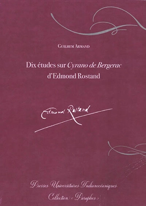 Dix études sur Cyrano de Bergerac d'Edmond Rostand - Guilhem Armand