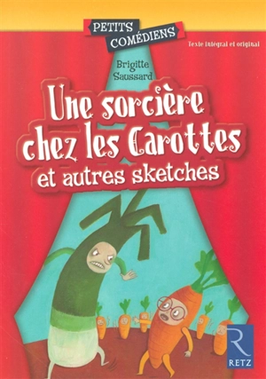 Une sorcière chez les carottes et autres sketches - Brigitte Saussard
