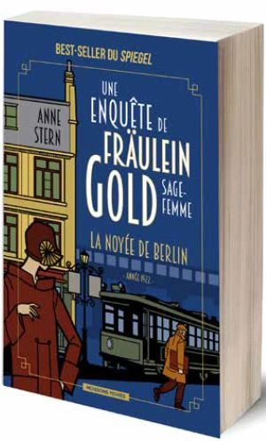 Une enquête de Fräulein Gold, sage-femme. Vol. 1. La noyée de Berlin - Anne Stern