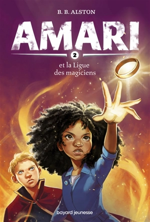 Amari. Vol. 2. Amari et la Ligue des magiciens - B.B. Alston