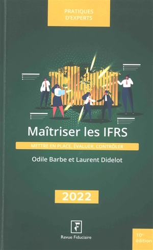 Maîtriser les IFRS : mettre en place, évaluer, contrôler : 2022 - Odile Barbe-Dandon