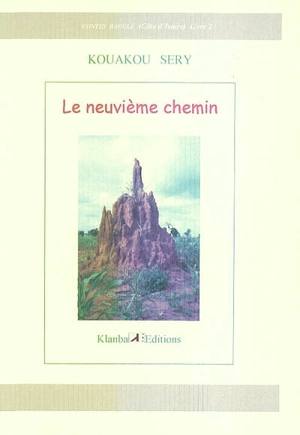 Contes baoulé (Côte d'Ivoire). Vol. 2. Le neuvième chemin - Kouakou Séry