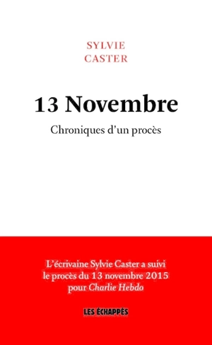 13 novembre : chroniques d'un procès - Sylvie Caster