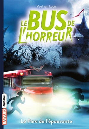 Le bus de l'horreur. Vol. 6. Le parc de l'épouvante - Paul van Loon