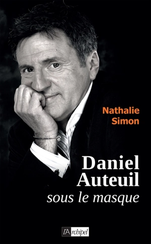 Daniel Auteuil : sous le masque - Nathalie Simon