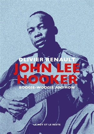 John Lee Hooker : boogie-woogie anyhow - Olivier Renault