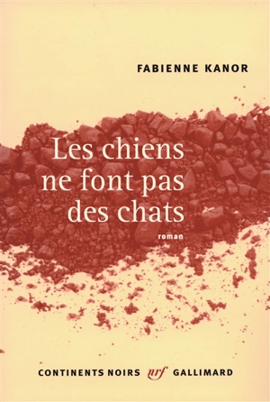 Les chiens ne font pas des chats - Fabienne Kanor