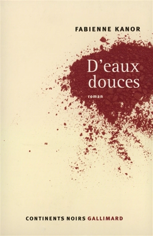 D'eaux douces - Fabienne Kanor