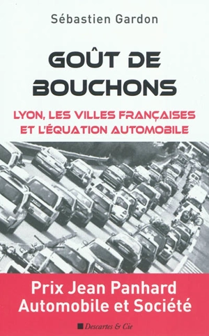 Goût de bouchons : Lyon, les villes françaises et l'équation automobile - Sébastien Gardon