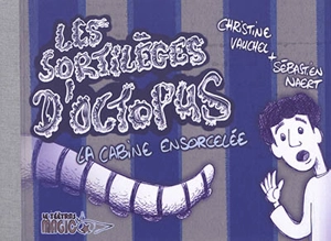 Les sortilèges d'Octopus. La cabine ensorcellée - Christine Vauchel