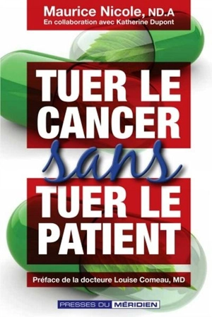 Tuer le cancer sans tuer le patient - Maurice Nicole