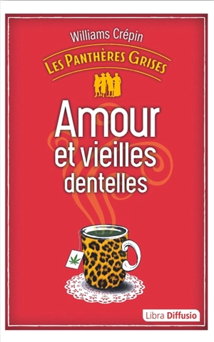 Les panthères grises. Vol. 1. Amour et vieilles dentelles - Williams Crépin