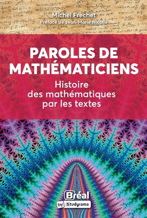 Paroles de mathématiciens : histoire des mathématiques par les textes - Michel Frechet