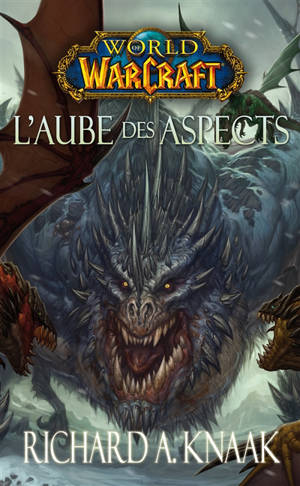 World of Warcraft. L'aube des Aspects - Richard A. Knaak