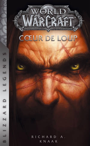 World of Warcraft. Coeur de loup - Richard A. Knaak