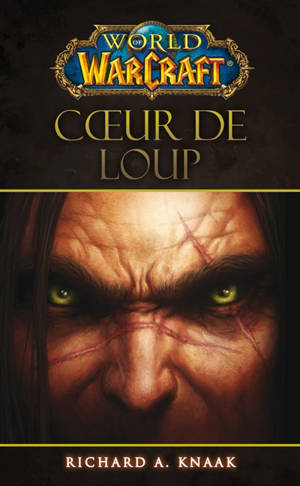 World of Warcraft. Coeur de loup - Richard A. Knaak