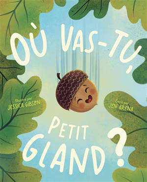 Où vas-tu, Petit Gland ? - Jen Arena