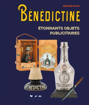 Bénédictine : étonnants objets publicitaires - Sébastien Roncin