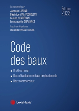 Code des baux : droit commun, baux d'habitation et baux professionnels, baux commerciaux : 2023