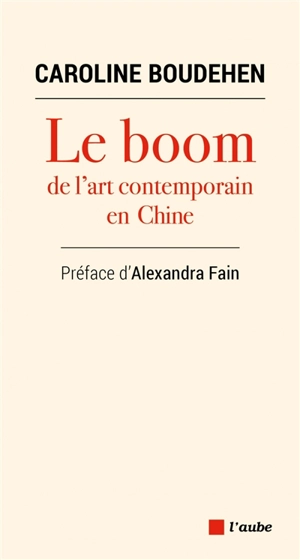 Le boom de l'art contemporain en Chine : un décryptage de la société chinoise à travers l'art - Caroline Boudehen