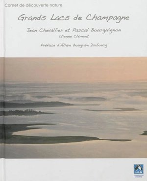 Grands lacs de Champagne : carnet de découverte nature - Jean Chevallier