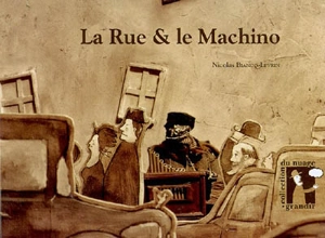 La rue & le machino - Nicolas Bianco-Levrin