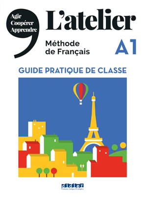 L'atelier, méthode de français : A1 : guide pratique de classe - Emilie Pommier