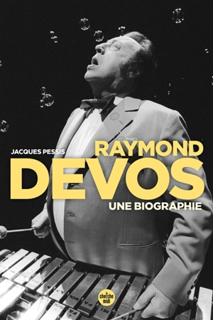 Raymond Devos : une biographie - Jacques Pessis