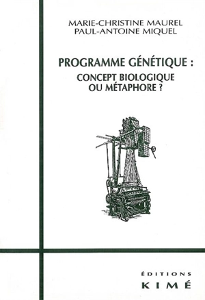 Programme génétique : concept biologique ou métaphore ? - Marie-Christine Maurel