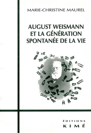 August Weismann et la génération spontanée de la vie - Marie-Christine Maurel