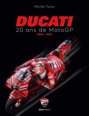 Ducati : 20 ans de MotoGP : 2003-2022 - Michel Turco