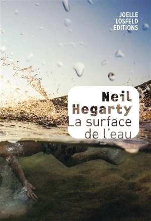 La surface de l'eau - Neil Hegarty