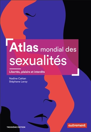 Atlas mondial des sexualités : libertés, plaisirs et interdits - Nadine Cattan