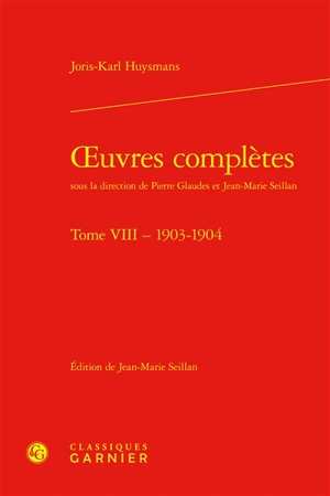 Oeuvres complètes. Vol. 8. 1903-1904 - Joris-Karl Huysmans