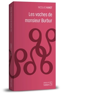 Les vaches de monsieur Burbur : fable politique - Nicolas Hanot