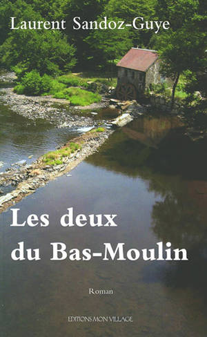 Les deux du Bas-Moulin - Laurent Sandoz