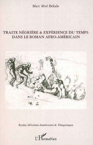 Traite négrière & expérience du temps dans le roman afro-américain - Marc Mvé Bekale