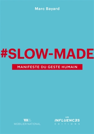 #slow-made : manifeste du geste humain - Marc Bayard