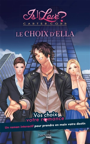 Is it love? : vos choix, votre romance. Carter Corp : le choix d'Ella - Lilie Bagage