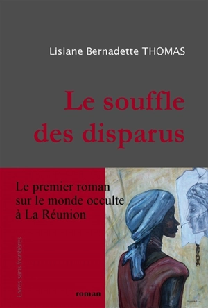 Le souffle des disparus - Lisiane Bernadette Thomas