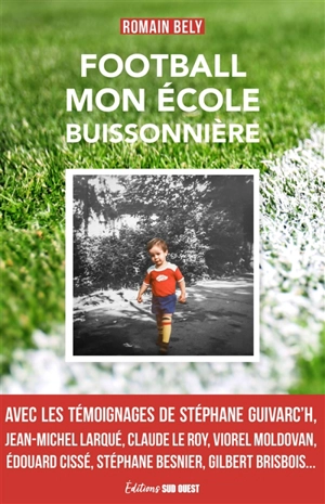 Football, mon école buissonnière - Romain Bely