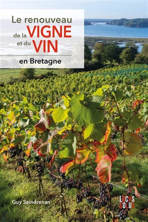 Le renouveau de la vigne et du vin en Bretagne - Guy Saindrenan