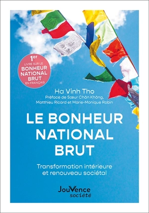 Le bonheur national brut : transformation intérieure et renouveau sociétal - Vinh Tho Hà