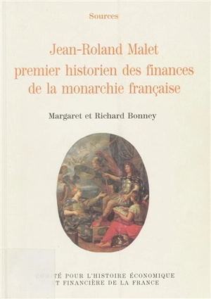 Jean-Roland Malet, premier historien des finances de la monarchie française - Margaret Bonney
