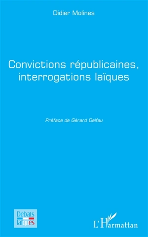 Convictions républicaines, interrogations laïques - Didier Molines