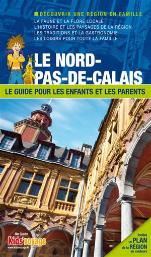 En route pour le Nord-Pas-de-Calais et Lille : plus de 100 activités ludiques et pédagogiques à découvrir en famille