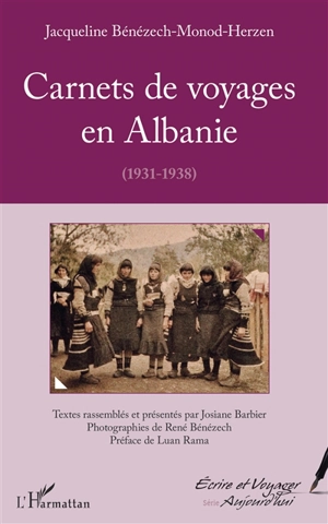 Carnets de voyages en Albanie (1931-1938) - Jacqueline Bénézech-Monod-Herzen