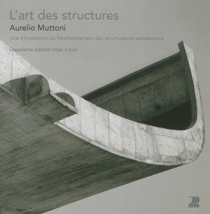 L'art des structures : une introduction au fonctionnement des structures en architecture - Aurelio Muttoni