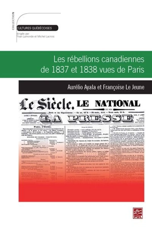 Les rébellions canadiennes de 1837 et 1838 vues de Paris - Aurélio Ayala